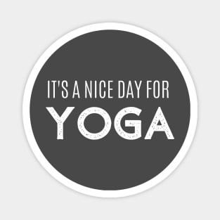 A good day for yoga exercise always namaste zen spiritual workout Magnet